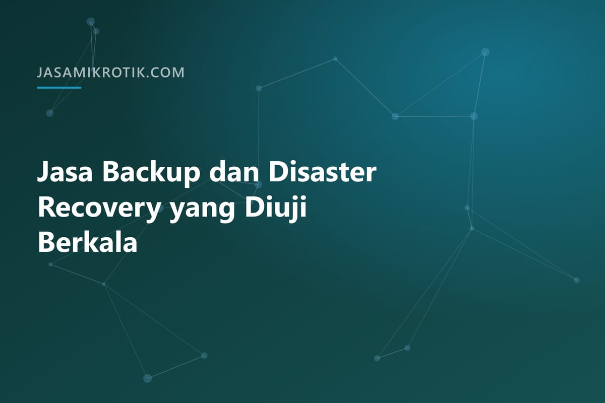 Jasa Backup dan Disaster Recovery yang Diuji Berkala